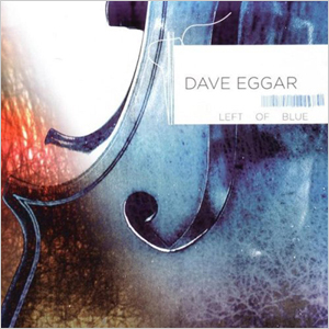 Dave Eggar / Left Of Blue