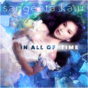 Sangeeta Kaur / In All Of Time