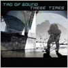 Tao Of Sound / These Times